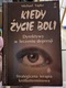 Zdjęcie oferty: "Kiedy życie boli. Dyrektywy w leczeniu depresji" M. Yapko