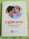 Zdjęcie oferty: Z głębi serca - Najpiękniejsze historie z życia wzięte 