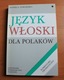 Zdjęcie oferty: Język włoski dla Polaków dialogi i ćwiczenia, klucz, komentarz gramatyczny